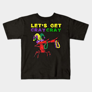 Lets Get Cray Cray Dabbing  Mardi Gras Fat Tuesday Kids T-Shirt